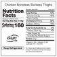 Chicken Boneless Skinless Thighs Nutritional Facts. Calories per serving 160. Serving per size 4oz (114g) Protein 21g. 